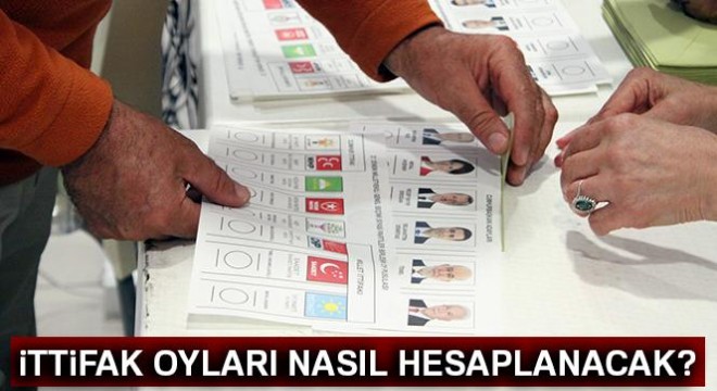 24 Haziran Seçimleri nde İttifak oyları nasıl hesaplanacak? Oylar nasıl hesaplanacak?