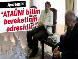 Aydemir: “ATAÜNİ bilim bereketinin adresidir”