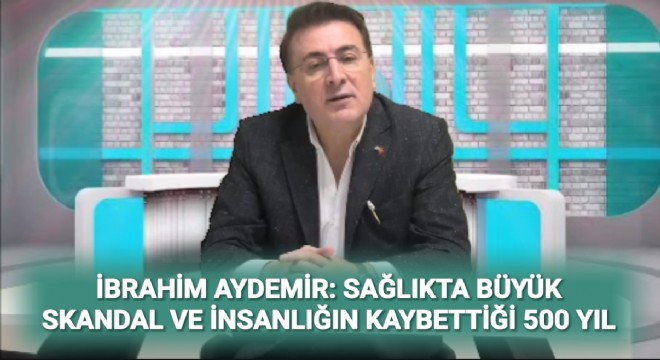 Aydemir, sağlık sektöründe ticari kaygıların önüne geçilmeli