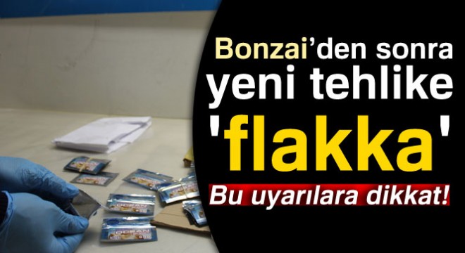 Bonzai’den sonra yeni tehlike  flakka 