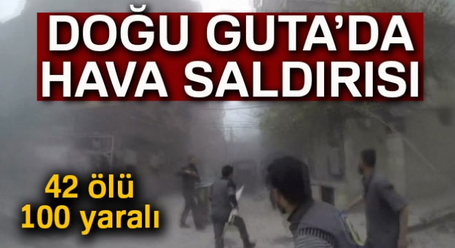 Doğu Guta’da hava saldırısı: 42 ölü, 100 yaralı