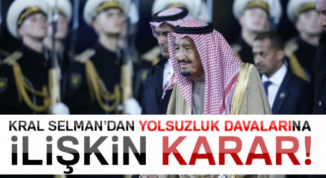 Kral Selman’dan yolsuzluk davalarına ilişkin karar