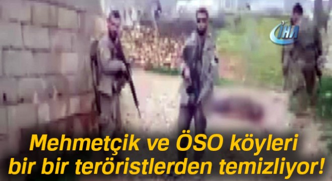 Mehmetçik ve ÖSO köyleri bir bir teröristlerden temizliyor