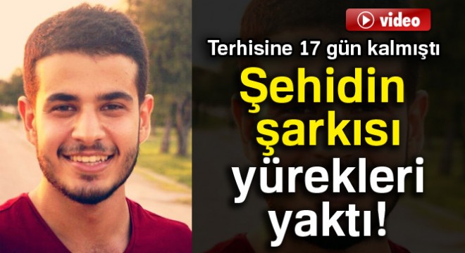 Şehidin şarkısı yürekleri yaktı