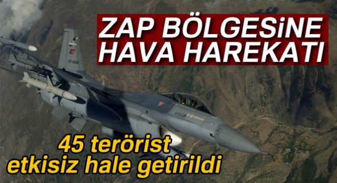 TSK:  Zap bölgesinde 45 terörist etkisiz hale getirildi 