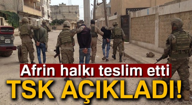 TSK açıkladı! Afrin halkı teslim etti