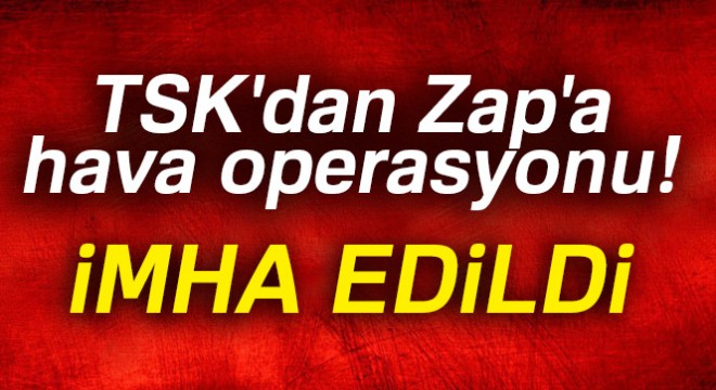 TSK dan Zap a hava operasyonu