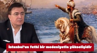 İstanbul’un fethi bir medeniyetin yükselişidir